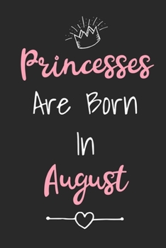 Paperback Princesses Are Born In August: Cute Lined Birthday Journal For Girls Born In The Month Of August Book