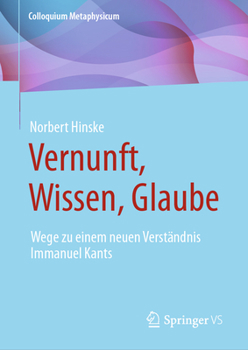 Hardcover Vernunft, Wissen, Glaube: Wege Zu Einem Neuen Verständnis Immanuel Kants [German] Book