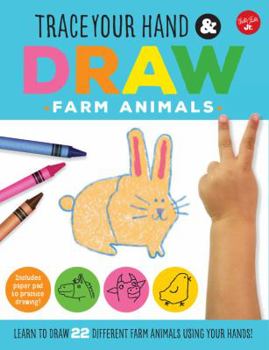 Paperback Trace Your Hand & Draw: Farm Animals: Learn to Draw 22 Different Farm Animals Using Your Hands! Book