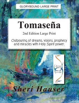 Paperback Tomasena Large Print: Outpouring of dreams, visions, prophecy and miracles with Holy Spirit Power Book