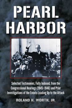 Paperback Pearl Harbor: Selected Testimonies, Fully Indexed, from the Congressional Hearings (1945-1946) and Prior Investigations of the Events Leading Up to th Book