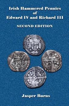 Paperback Irish Hammered Pennies of Edward IV and Richard III, Second Edition Book
