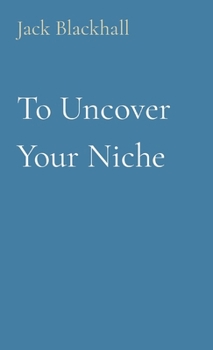 Paperback To Uncover Your Niche Book