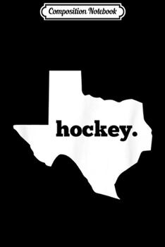 Composition Notebook: Texas Hockey - State Map Silhouette Ice Hockey Sports Team  Journal/Notebook Blank Lined Ruled 6x9 100 Pages