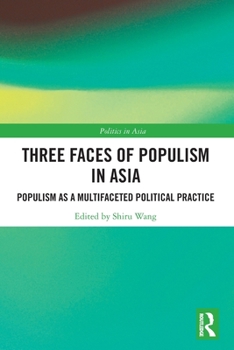 Paperback Three Faces of Populism in Asia: Populism as a Multifaceted Political Practice Book
