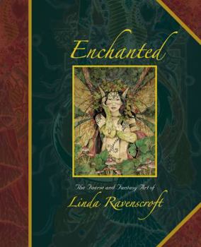 Hardcover Enchanted: The Faerie and Fantasy Art of Linda Ravenscroft Book