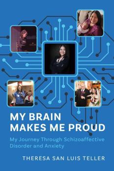 Hardcover My Brain Makes Me Proud: My Journey Through Schizoaffective Disorder and Anxiety Book
