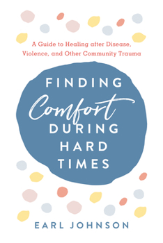 Hardcover Finding Comfort During Hard Times: A Guide to Healing after Disaster, Violence, and Other Community Trauma Book