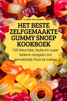 Paperback Het Beste Zelfgemaakte Gummy Snoep Kookboek [Dutch] Book