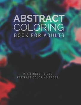 Abstract Coloring Book For Adults: Coloring Book For Adults | Abstract Theme | Large Coloring Book