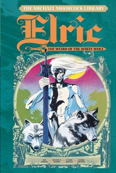 The Weird of the White Wolf - Book #4 of the Michael Moorcock Library: Elric