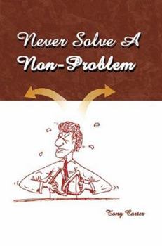 Paperback Never Solve a Non-Problem: The Entrepreneur's Handbook Book