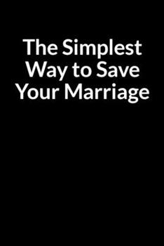 Paperback The Simplest Way to Save Your Marriage: The Bipolar Wife's Guide to Saving Your Marriage through Text Messaging Book