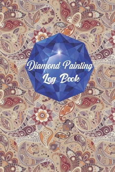 diamond painting log book: Diamond Painting Log Book,This guided prompt Journal is a great gift for any Diamond painting lover. A useful notebook ... Edition with Space for Photos]
