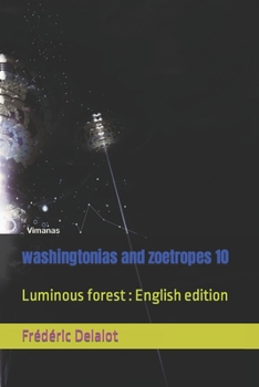 Paperback washingtonias and zoetropes 10: Luminous forest: English edition Book