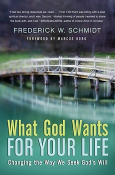 Paperback What God Wants for Your Life: Changing the Way We Seek God's Will Book