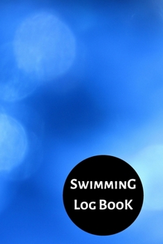 Swimming Log Book: Keep Track of Your Trainings & Personal Records | 120 pages (6"x9") | Gift for Swimmers