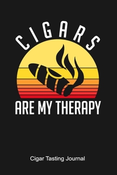 Paperback Cigars Are My Therapy Cigar Tasting Journal: A cigar smoker's gift and notebook to note and track your favorite cigars Book