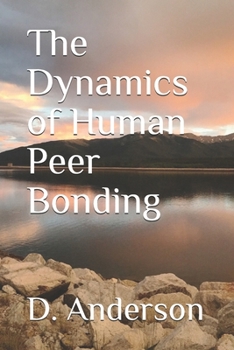 Paperback The Dynamics of Human Peer Bonding Book