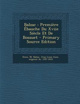 Paperback Balzac: Premiere Ebauche Du Xviie Siecle Et de Bossuet [French] Book
