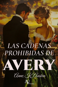 Las Cadenas Prohibidas de Avery: Un torbellino de pasión y rencor en la Regencia Británica.