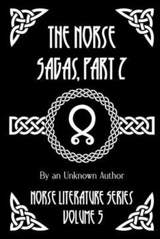 The Norse Sagas, Part 2: The Laxdæla Saga, The Story of Burnt Njal, The Story of Gisli the Outlaw, and More