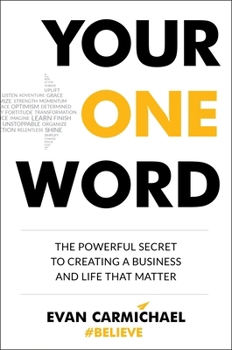 Hardcover Your One Word: The Powerful Secret to Creating a Business and Life That Matter Book