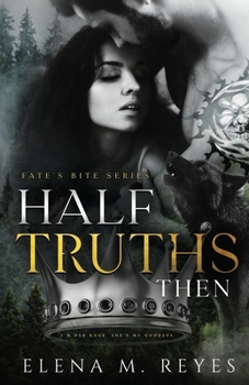 Half Truths: Then - Book #3 of the Fate's Bite