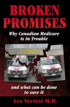 Paperback Broken Promises: Why Canadian Medicare Is in Trouble and What Can Be Done Book