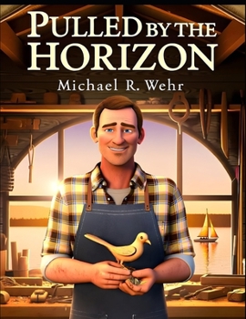 Pulled by the Horizon: An Inspirational Short Story About Purpose, Dreams, and the Power of Goals