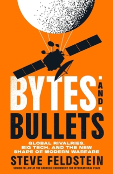 Hardcover Bytes and Bullets: Global Rivalries, Big Tech, and the New Shape of Modern Warfare Book