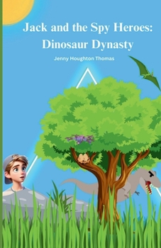 Jack and the Spy Heroes: Dinosaur Dynasty