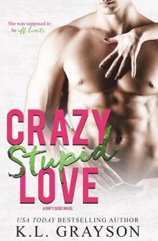 Crazy Stupid Love - Book #3 of the Dirty Dicks