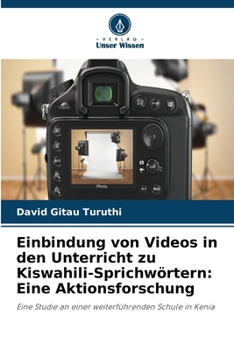 Paperback Einbindung von Videos in den Unterricht zu Kiswahili-Sprichwörtern: Eine Aktionsforschung (German Edition) [German] Book
