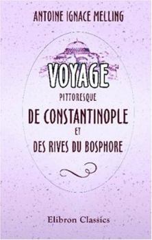 Paperback Voyage pittoresque de Constantinople et des rives du Bosphore (French Edition) [French] Book