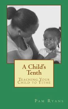 Paperback A Child's Tenth: Teaching Your Child to Tithe Book