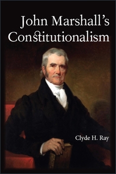 John Marshall's Constitutionalism - Book  of the SUNY Series in American Constitutionalism