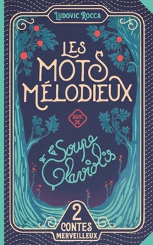 Paperback Les mots mélodieux - La soupe de glaviolis: Deux contes aux schémas traditionnels, profonds et non moralisateurs, pour que l'enfant rêve, rie et s'ide [French] Book