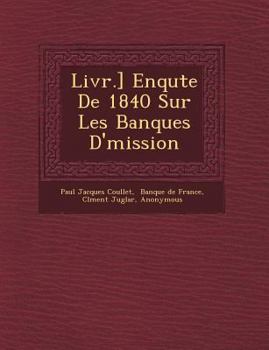 Paperback Livr.] Enqu Te de 1840 Sur Les Banques D' Mission [French] Book