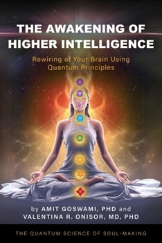 Paperback The Awakening of Higher Intelligence: Rewiring Your Brain Using Quantum Principles Book