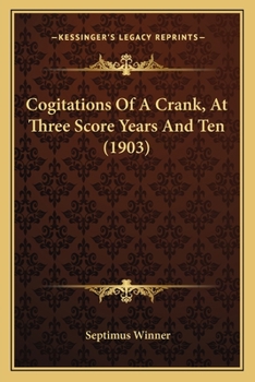 Paperback Cogitations Of A Crank, At Three Score Years And Ten (1903) Book