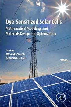 Paperback Dye-Sensitized Solar Cells: Mathematical Modelling, and Materials Design and Optimization Book