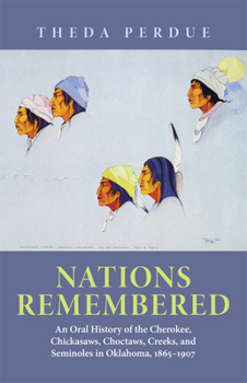 Paperback Nations Remembered: An Oral History of the Cherokee, Chickasaws, Choctaws, Creeks, and Seminoles in Oklahoma, 1865-1907 Book