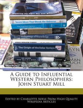 A Guide to Influential Western Philosophers : John Stuart Mill