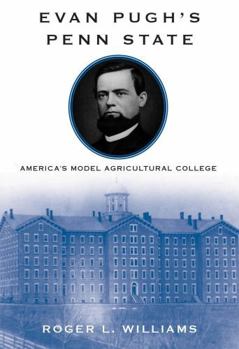 Hardcover Evan Pugh's Penn State: America's Model Agricultural College Book