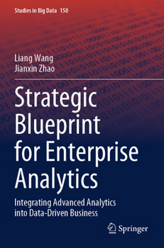 Paperback Strategic Blueprint for Enterprise Analytics: Integrating Advanced Analytics Into Data-Driven Business Book
