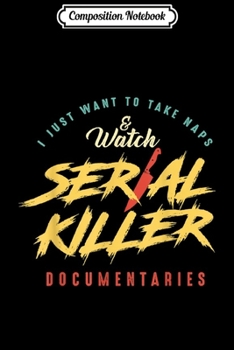 Composition Notebook: True Crime Serial Killer TV Show Binge Watching Gifts  Journal/Notebook Blank Lined Ruled 6x9 100 Pages