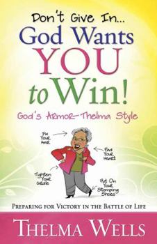 Paperback Don't Give In... God Wants You to Win!: Preparing for Victory in the Battle of Life Book