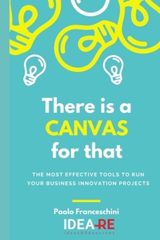 Paperback There is a canvas for that: The most effective tools to run your business project Book