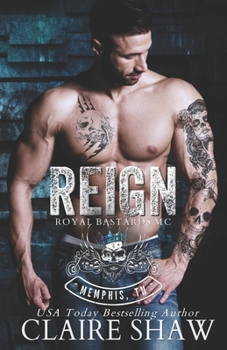 Reign - Book #1 of the Royal Bastards MC Memphis Chapter Series